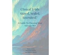 Clinical Trials - Signed, Sealed, Recruited?: A Guide To Owning Your Yes Or No
