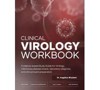 CLINICAL VIROLOGY WORKBOOK: Evidence-Based Study Guide for Virology, Infectious Disease Review, Laboratory Diagnosis, and Clinical Exam Preparation