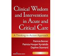 Clinical Wisdom and Interventions in Acute and Critical Care: A Thinking-in-Action Approach