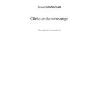 Clinique du mensonge: Mensonge, déni et mauvaise foi