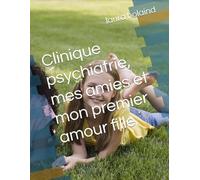 Clinique psychiatrie, mes amies et mon premier amour fille