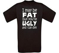 CLINSIS I May Be Fat But You'Re Ugly Mens Funny T Shirt Black 3XL
