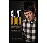 Clint Boon: The Man Behind the Keys: Inspiral Carpets, Madchester, and a Life in Music