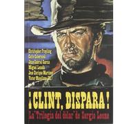 CLINT DISPARA: La trilogía del dólar de Sergio Leone (CINE)