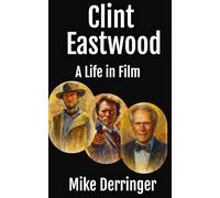 Clint Eastwood - A Life in Film