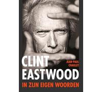 Clint Eastwood: In zijn eigen woorden