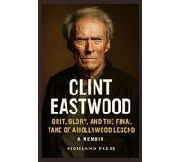 Clint Eastwood memoir 2025: Grit, Glory, and the Final Take of a Hollywood Legend