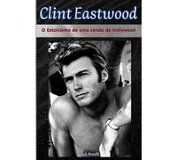 Clint Eastwood: O Estoicismo de uma Lenda de Hollywood