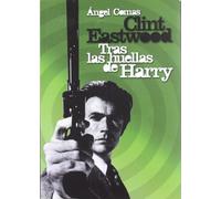 Clint Eastwood, tras las huellas de Harry [Tapa blanda] Comas Puente, Ángel