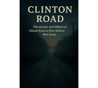 Clinton Road: Landscape, Memory, and the Making of a Paranormal Legend in West Milford, New Jersey
