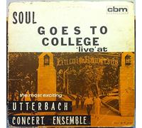 CLINTON UTTERBACH CONCERT ENSEMBLE SOUL GOES TO COLLEGE vinyl record