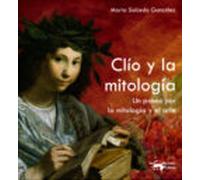 Clio Y La Mitologia: Un Paseo Por La Mitologia Y El Arte