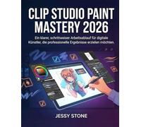 Clip Studio Paint Mastery 2026: Ein klarer, schrittweiser Arbeitsablauf für digitale Künstler, die professionelle Ergebnisse erzielen möchten