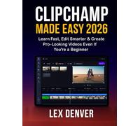 Clipchamp Made Easy 2026: Learn Fast, Edit Smarter & Create Pro-Looking Videos Even If You’re a Beginner