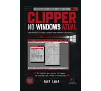 Clipper no Windows Atual: Como migrar sistemas legados para Harbour com agentes CLI