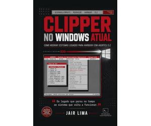 Clipper no Windows Atual: Como migrar sistemas legados para Harbour com agentes CLI