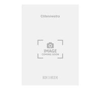 Clitennestra. Tragedia musicale in un preludio e due atti. Testo e musica di I. Pizzetti (OPERA)