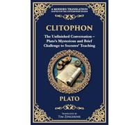 Clitophon: The Unfinished Conversation - Plato's Mysterious and Brief Challenge to Socrates' Teaching: 377 (Library of Alexandria)