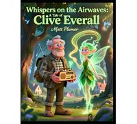 Clive and the Whispering Waves: The Man Who Tuned the World to Joy | Children Book | Radio Hams | Perfect Gift for Christmas