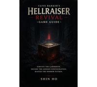 Clive Barker’s Hellraiser: Revival Game Guide: Survive the Labyrinth. Decode the Genesis Configuration. Master the Horror Within.
