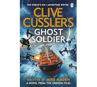 Clive Cussler’s Ghost Soldier: A Gripping Oregon Files Thriller of Technology, Terror, and Global Conflict