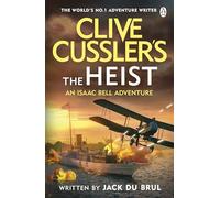 Clive Cussler – The Heist: Isaac Bell frente al atraco más audaz de EE. UU. – Thriller histórico