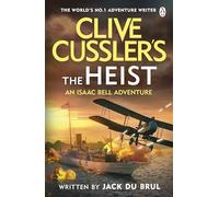 Clive Cussler’s The Heist: Isaac Bell Faces America’s Most Daring Early 20th-Century Heist - A Pulse-Pounding Historical Thriller