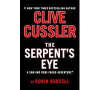 Clive Cussler The Serpent's Eye: 13 (A Sam and Remi Fargo Adventure)