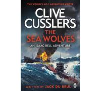 Clive Cussler's The Sea Wolves: Isaac Bell #13