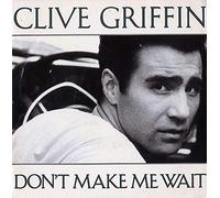 Clive Griffin - DON'T MAKE ME WAIT 7 INCH (7" VINYL 45) UK MERCURY 1988