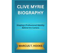 CLIVE MYRIE BIOGRAPHY: Shaping a Professional Identity Behind the Camera