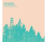 CLIVE TANAKA Y SU ORQUESTA - PRE-SUNRISE AUTHORITY [Vinilo]