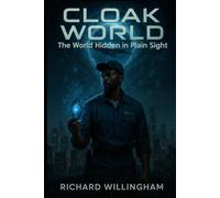 Cloak World: The World Hidden in Plain Sight