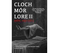 Cloch Mór Lore: Dark Matters (A collection of dark and sinister true Irish ghost stories) Book 2