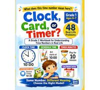 Clock, Card, or Timer?: A Grade 1 Workbook for Understanding Time Numbers in Real Life (Rhada Bloom Kids: Word Problem Translation Rescue)