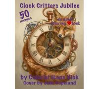 Clock Critters Jubilee: Book #185 Of My Jubilee Adult Coloring Book Series ~ Grayscale (Critters Jubilee Series)