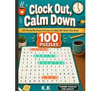 Clock Out, Calm Down: 100 themed word search puzzles for adults with an easy-to-hard relaxation ramp, answer keys included, black-and-white interior