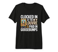 Clocked in at The Louvre, Paid in Goosebumps. Paris Vacation Camiseta Premium