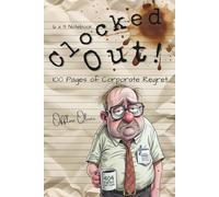 Clocked! Out Notebook: Offline Oliver: 100 Pages of Corporate Regret