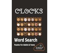 Clocks Word Search Puzzle Book: Word Searches with Easy to Read Print Descriptions of Clocks, Horology, Timepiece and more. 6x9 inches 110 pages 50+ ... for Vacations, Holidays and Leisure Times.