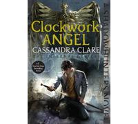 Clockwork Angel: Volume 1 (The Infernal Devices)