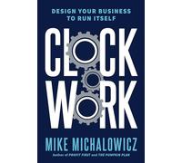Clockwork: Design Your Business to Run Itself