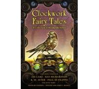 Clockwork Fairy Tales: A Collection Of Steampunk Fables (ebook)