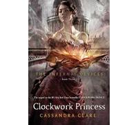 Clockwork Princess: Volume 3 (The Infernal Devices, 3)