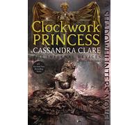 Clockwork Princess: Volume 3 (The Infernal Devices, 3)