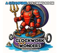 Clockwork Wonders: A Steampunk Coloring Book