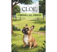 Cloe, l'eroina del parco: Cloe, la super bulldog francese