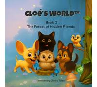 Cloé’s World™ - Book 2: The Forest of Hidden Friends: A heartwarming 80-page illustrated adventure with 3 stories and fun activities for kids ages 3 to 6.
