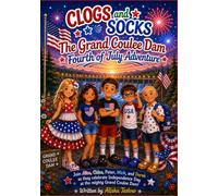 Clogs and Socks: The Grand Coulee Dam Fourth of July Adventure (Clogs & Socks Adventures)