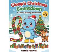 Clomp's Christmas Countdown: A Dinosaur Advent Coloring Book for Kids Ages 4-8 with 25 Days of Christmas Pictures to Color, Word Tracing and Fun Facts (Clomp the Little Dino)